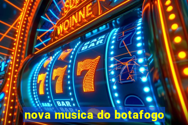 nova musica do botafogo